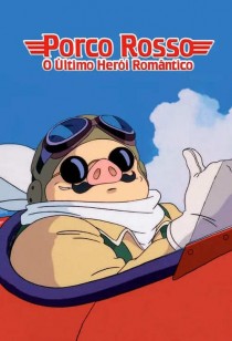 Porco Rosso: O Último Herói Romântico - Ghibli Fest